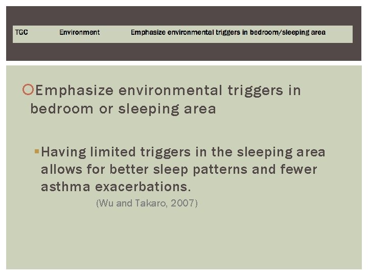  Emphasize environmental triggers in bedroom or sleeping area § Having limited triggers in