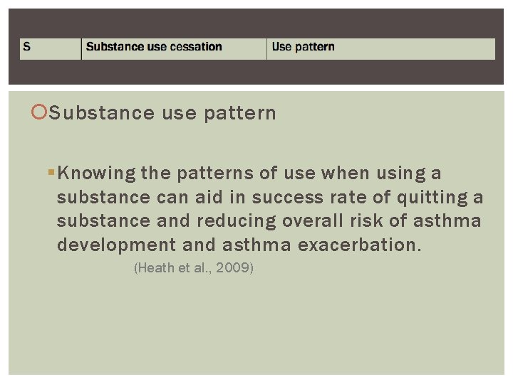  Substance use pattern § Knowing the patterns of use when using a substance