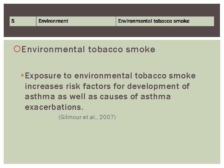  Environmental tobacco smoke § Exposure to environmental tobacco smoke increases risk factors for