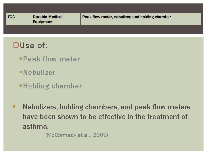 Use of: § Peak flow meter § Nebulizer § Holding chamber § Nebulizers, Use of: § Peak flow meter § Nebulizer § Holding chamber § Nebulizers,