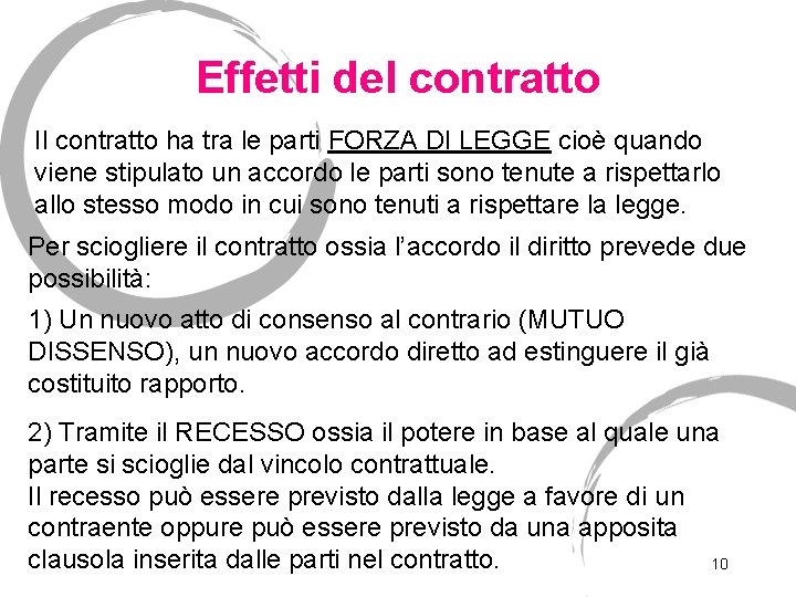 Effetti del contratto Il contratto ha tra le parti FORZA DI LEGGE cioè quando