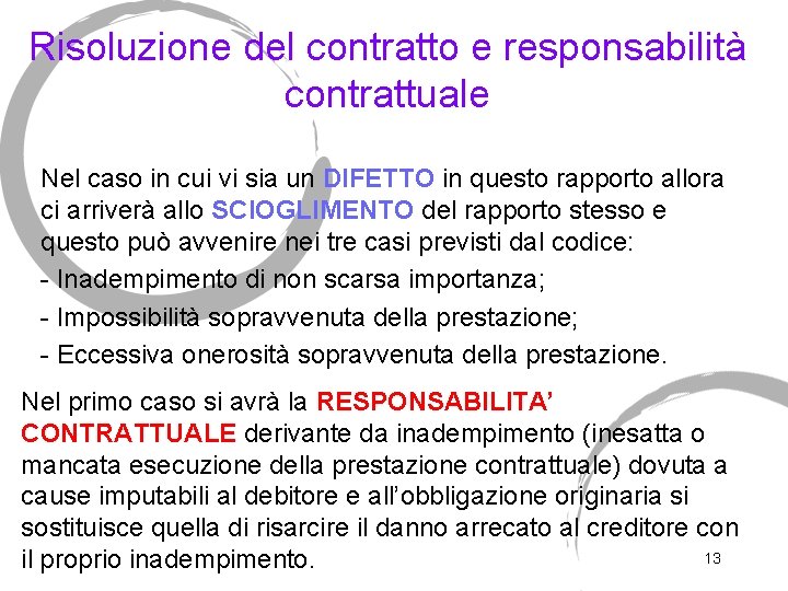 Risoluzione del contratto e responsabilità contrattuale Nel caso in cui vi sia un DIFETTO