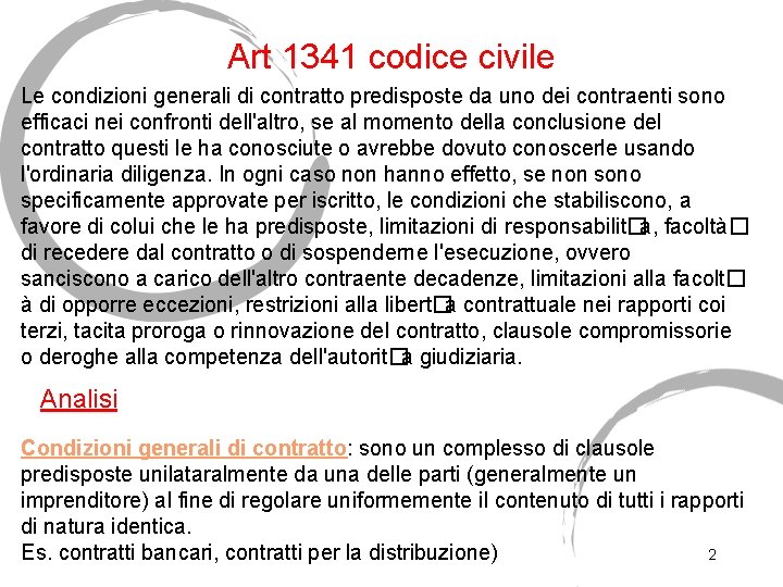Art 1341 codice civile Le condizioni generali di contratto predisposte da uno dei contraenti