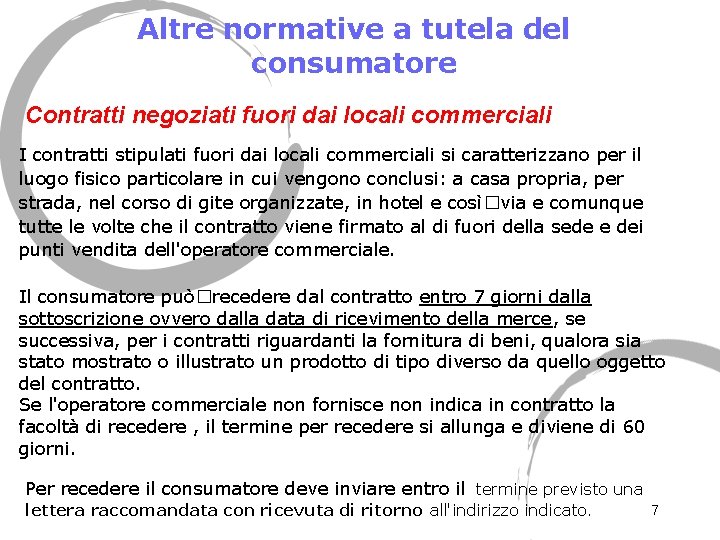 Altre normative a tutela del consumatore Contratti negoziati fuori dai locali commerciali I contratti