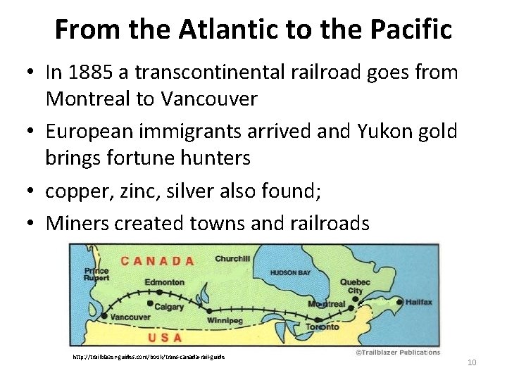 From the Atlantic to the Pacific • In 1885 a transcontinental railroad goes from