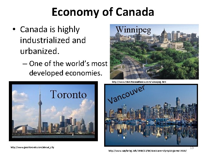 Economy of Canada • Canada is highly industrialized and urbanized. Winnipeg – One of