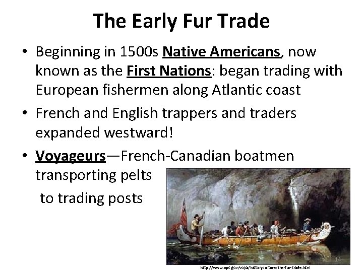 The Early Fur Trade • Beginning in 1500 s Native Americans, now known as