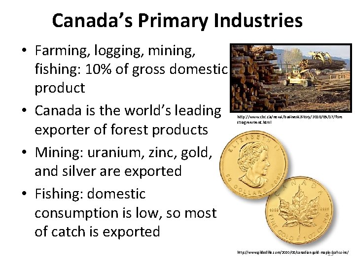 Canada’s Primary Industries • Farming, logging, mining, fishing: 10% of gross domestic product •