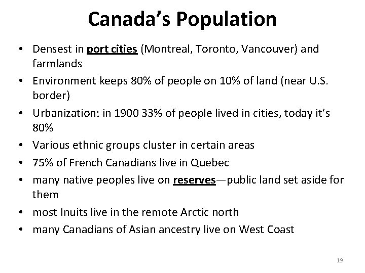 Canada’s Population • Densest in port cities (Montreal, Toronto, Vancouver) and farmlands • Environment