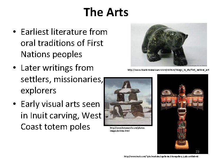 The Arts • Earliest literature from oral traditions of First Nations peoples • Later