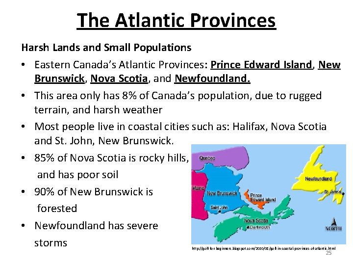 The Atlantic Provinces Harsh Lands and Small Populations • Eastern Canada’s Atlantic Provinces: Prince