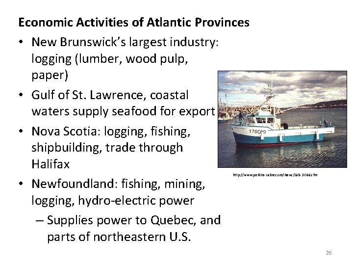 Economic Activities of Atlantic Provinces • New Brunswick’s largest industry: logging (lumber, wood pulp,