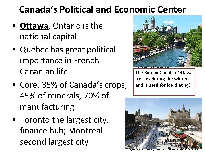 Canada’s Political and Economic Center • Ottawa, Ontario is the national capital • Quebec