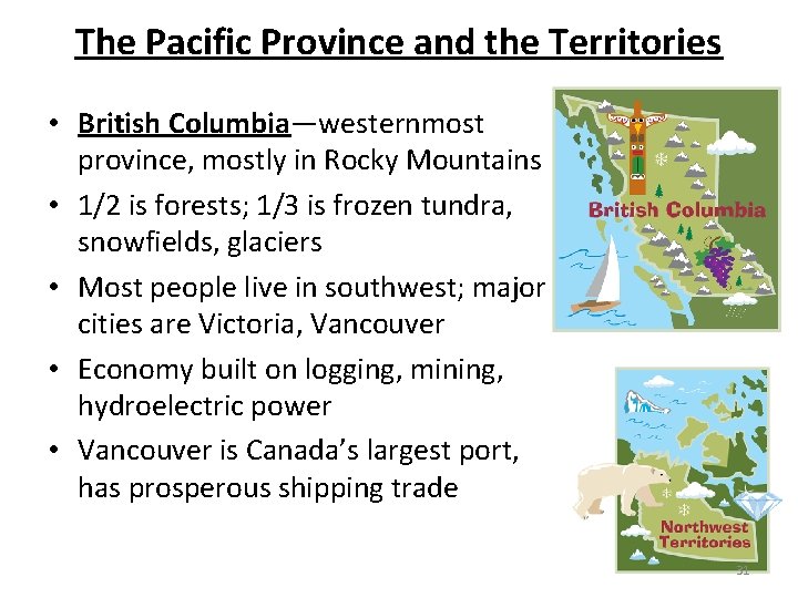 The Pacific Province and the Territories • British Columbia—westernmost province, mostly in Rocky Mountains