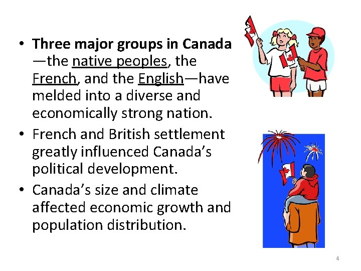  • Three major groups in Canada —the native peoples, the French, and the