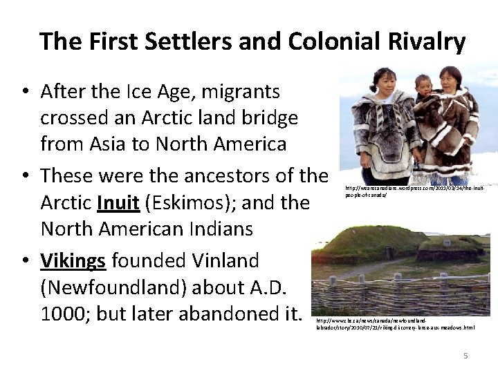 The First Settlers and Colonial Rivalry • After the Ice Age, migrants crossed an