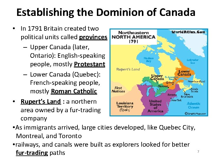 Establishing the Dominion of Canada • In 1791 Britain created two political units called