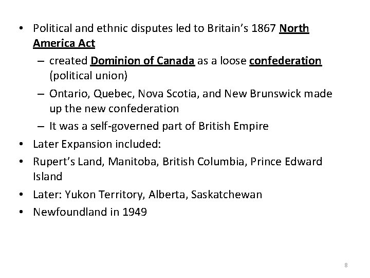  • Political and ethnic disputes led to Britain’s 1867 North America Act –
