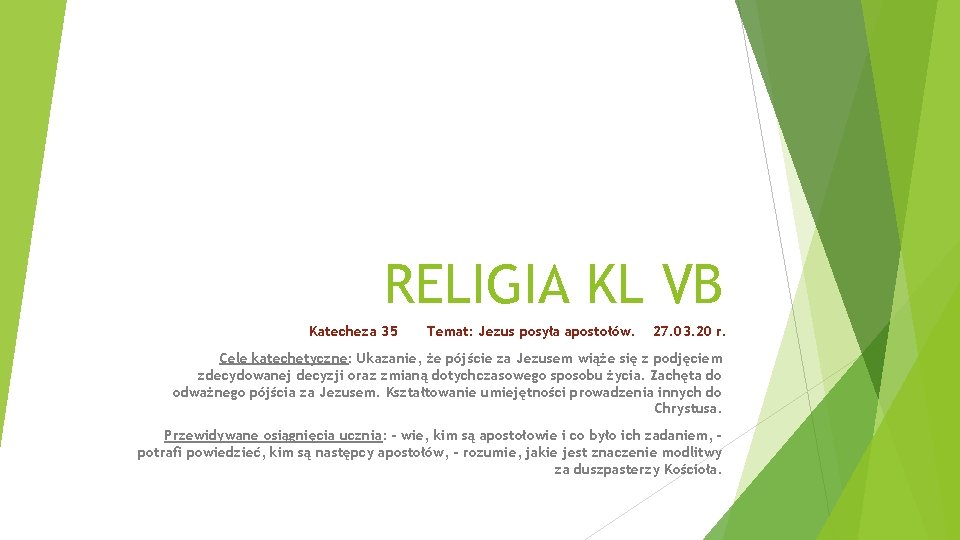 RELIGIA KL VB Katecheza 35 Temat: Jezus posyła apostołów. 27. 03. 20 r. Cele