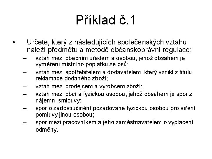 Příklad č. 1 • Určete, který z následujících společenských vztahů náleží předmětu a metodě