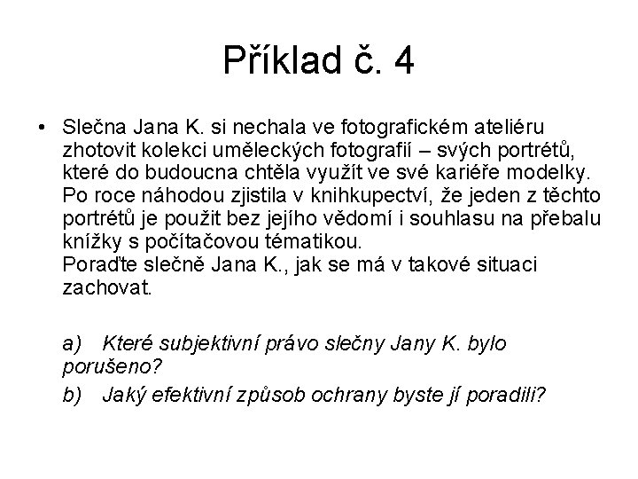 Příklad č. 4 • Slečna Jana K. si nechala ve fotografickém ateliéru zhotovit kolekci