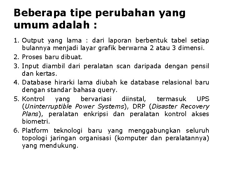 Beberapa tipe perubahan yang umum adalah : 1. Output yang lama : dari laporan Beberapa tipe perubahan yang umum adalah : 1. Output yang lama : dari laporan