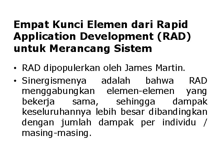 Empat Kunci Elemen dari Rapid Application Development (RAD) untuk Merancang Sistem • RAD dipopulerkan Empat Kunci Elemen dari Rapid Application Development (RAD) untuk Merancang Sistem • RAD dipopulerkan
