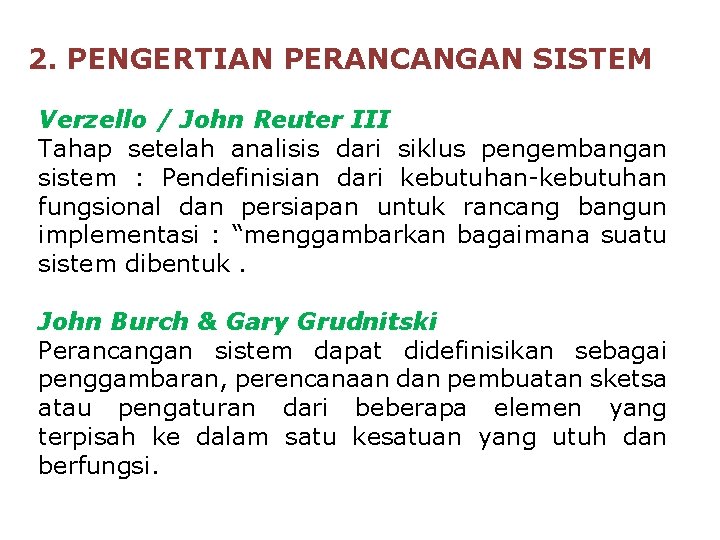 2. PENGERTIAN PERANCANGAN SISTEM Verzello / John Reuter III Tahap setelah analisis dari siklus 2. PENGERTIAN PERANCANGAN SISTEM Verzello / John Reuter III Tahap setelah analisis dari siklus