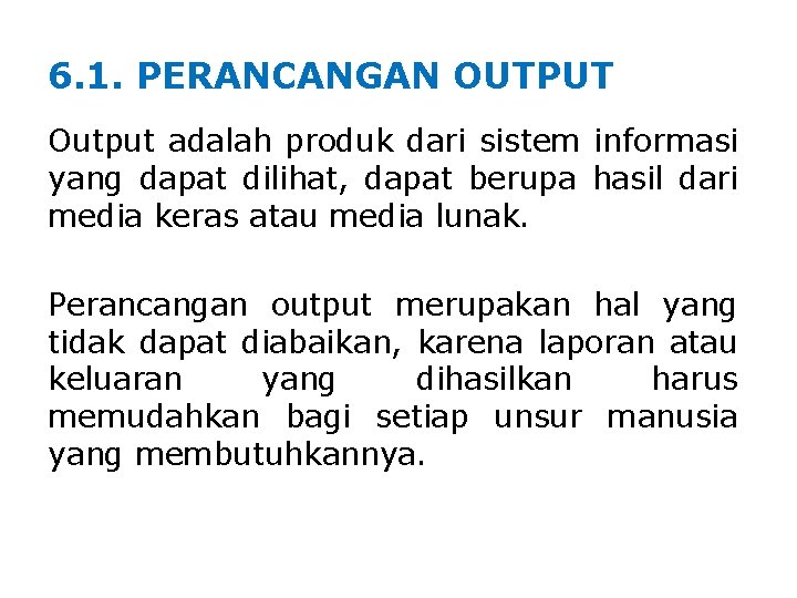 6. 1. PERANCANGAN OUTPUT Output adalah produk dari sistem informasi yang dapat dilihat, dapat 6. 1. PERANCANGAN OUTPUT Output adalah produk dari sistem informasi yang dapat dilihat, dapat