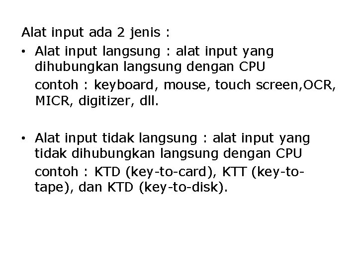 Alat input ada 2 jenis : • Alat input langsung : alat input yang Alat input ada 2 jenis : • Alat input langsung : alat input yang