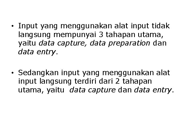 • Input yang menggunakan alat input tidak langsung mempunyai 3 tahapan utama, yaitu • Input yang menggunakan alat input tidak langsung mempunyai 3 tahapan utama, yaitu