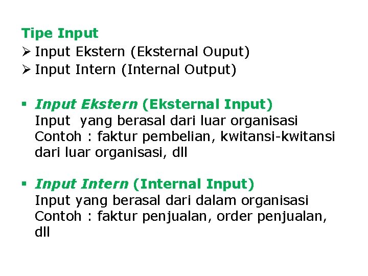 Tipe Input Ø Input Ekstern (Eksternal Ouput) Ø Input Intern (Internal Output) § Input Tipe Input Ø Input Ekstern (Eksternal Ouput) Ø Input Intern (Internal Output) § Input