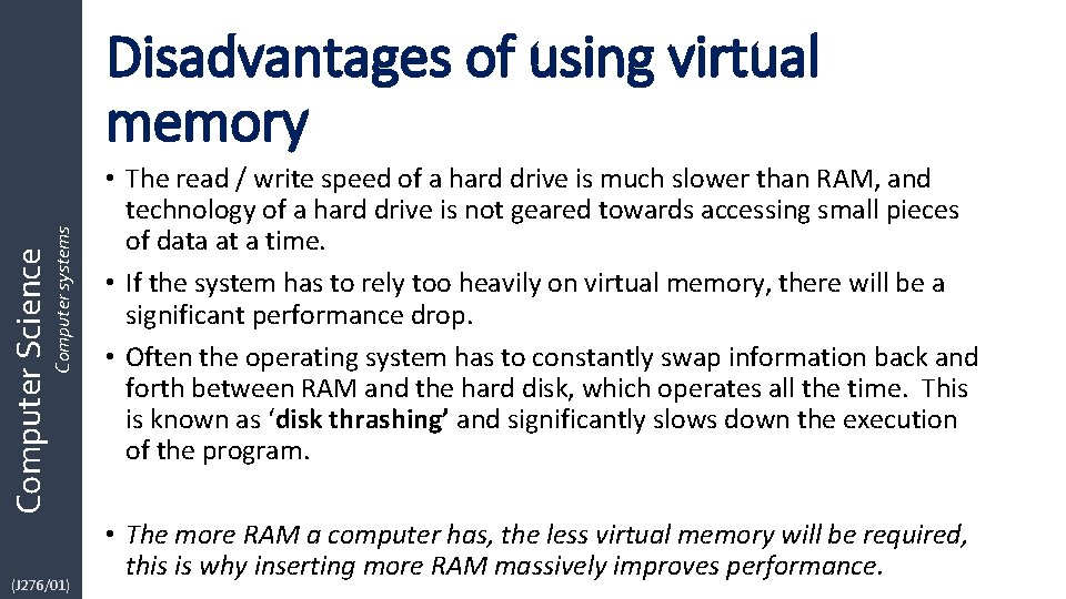 Computer Science Computer systems Disadvantages of using virtual memory (J 276/01) • The read