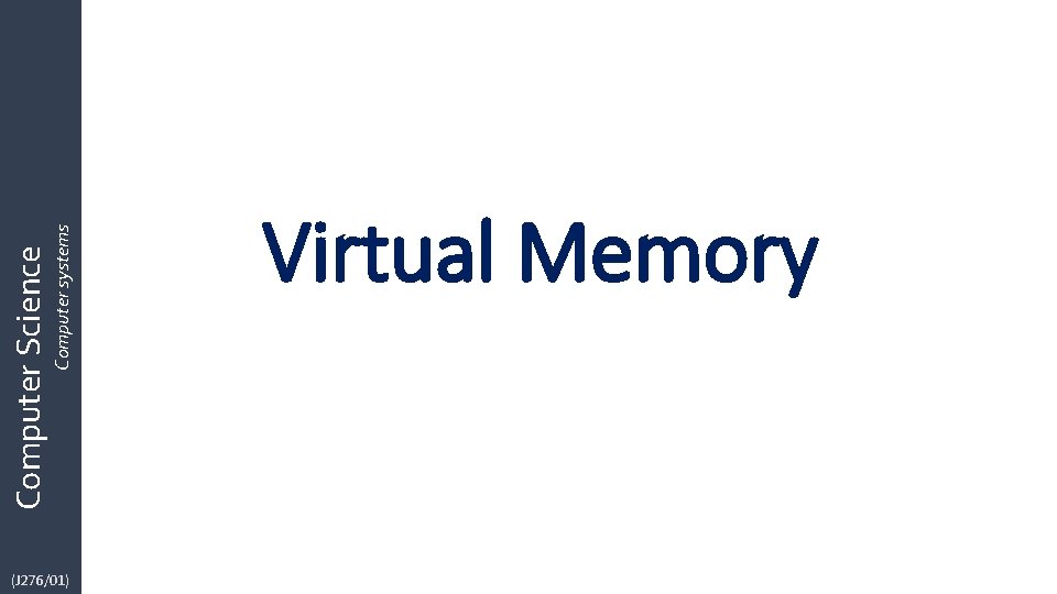 (J 276/01) Computer systems Computer Science Virtual Memory 