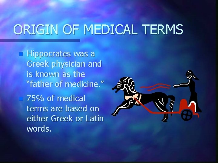 ORIGIN OF MEDICAL TERMS n Hippocrates was a Greek physician and is known as