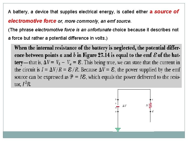 A battery, a device that supplies electrical energy, is called either a source of