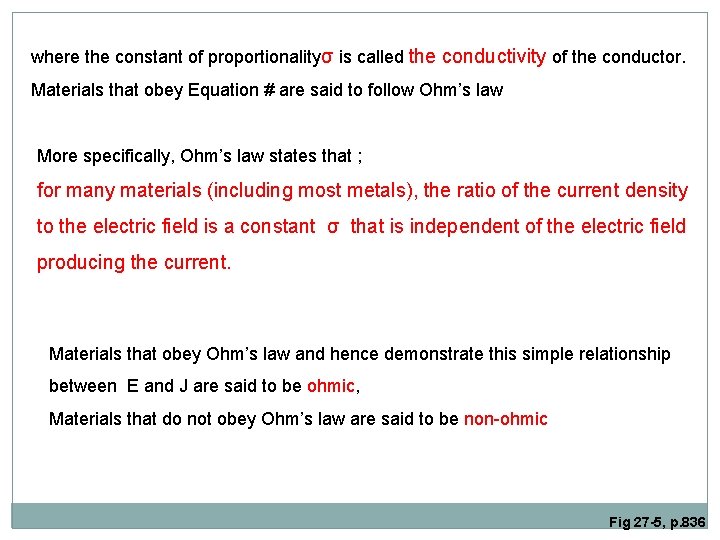 where the constant of proportionalityσ is called the conductivity of the conductor. Materials that