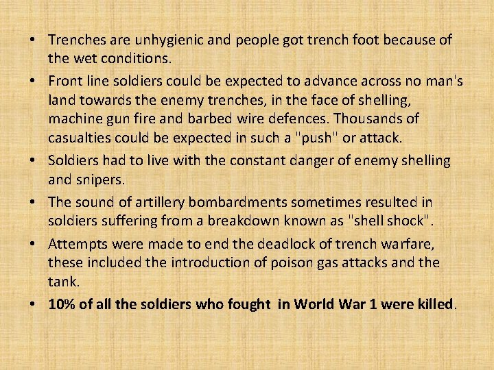  • Trenches are unhygienic and people got trench foot because of the wet