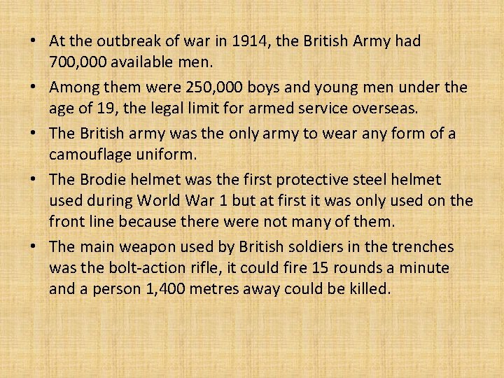  • At the outbreak of war in 1914, the British Army had 700,