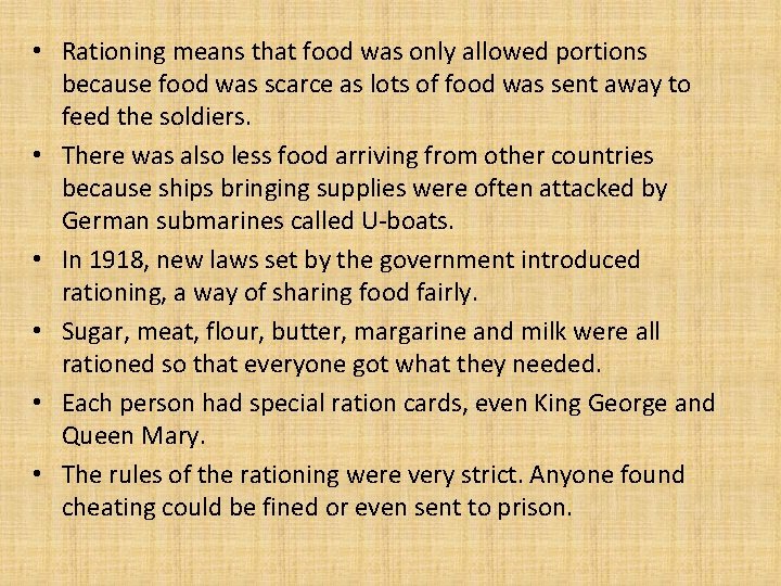  • Rationing means that food was only allowed portions because food was scarce