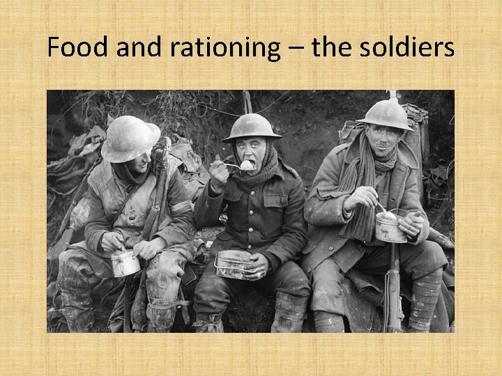 Food and rationing – the soldiers 