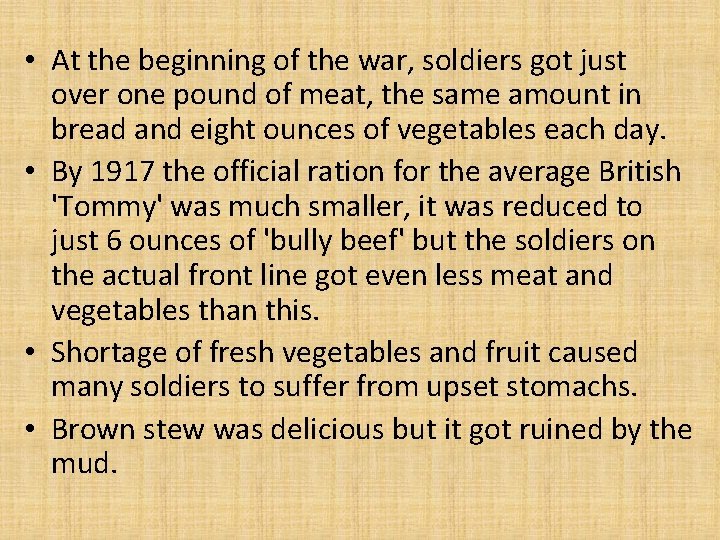  • At the beginning of the war, soldiers got just over one pound