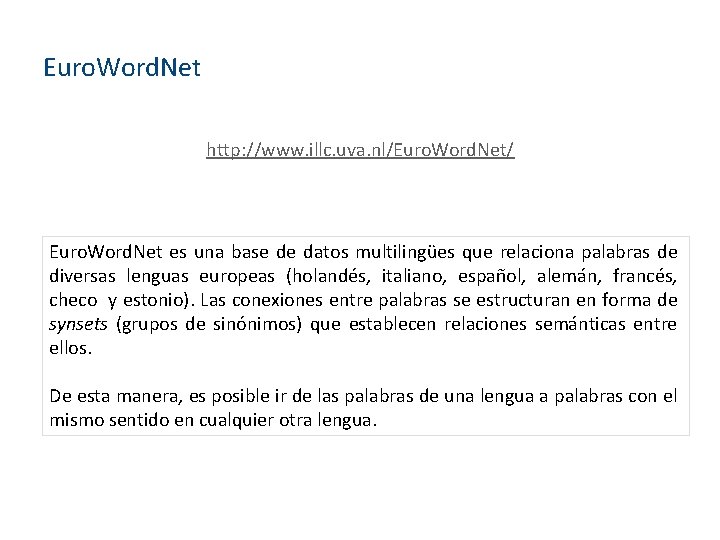 Euro. Word. Net http: //www. illc. uva. nl/Euro. Word. Net/ Euro. Word. Net es