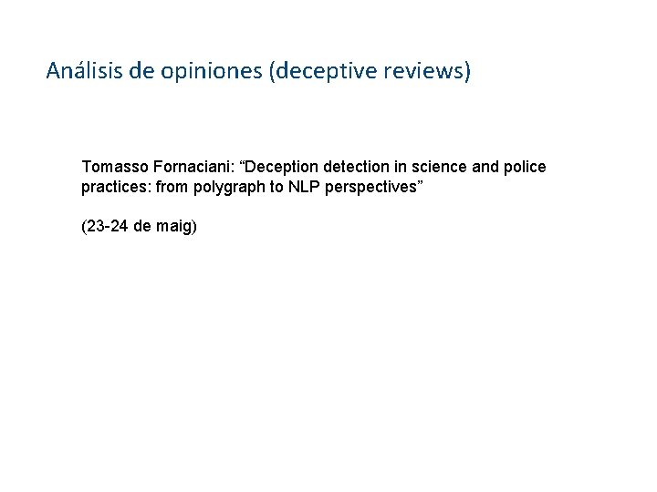 Análisis de opiniones (deceptive reviews) Tomasso Fornaciani: “Deception detection in science and police practices: