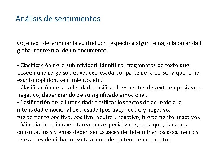 Análisis de sentimientos Objetivo : determinar la actitud con respecto a algún tema, o