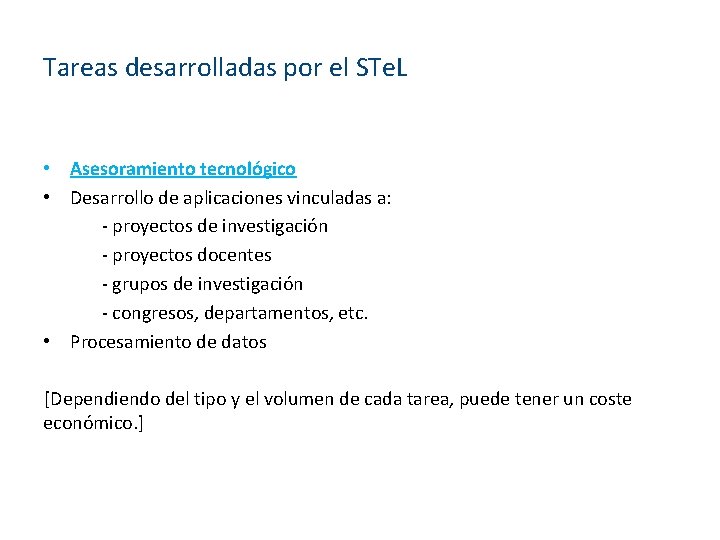 Tareas desarrolladas por el STe. L • Asesoramiento tecnológico • Desarrollo de aplicaciones vinculadas