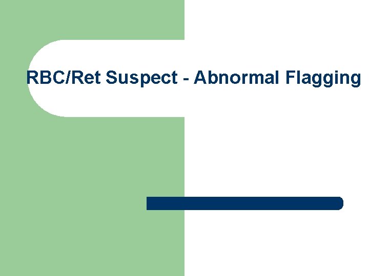 RBC/Ret Suspect - Abnormal Flagging 