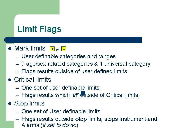 Limit Flags l Mark limits + or – – – l Critical limits –