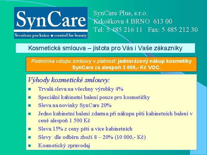 Syn. Care Plus, s. r. o. Krkoškova 4 BRNO 613 00 Tel: 5 485