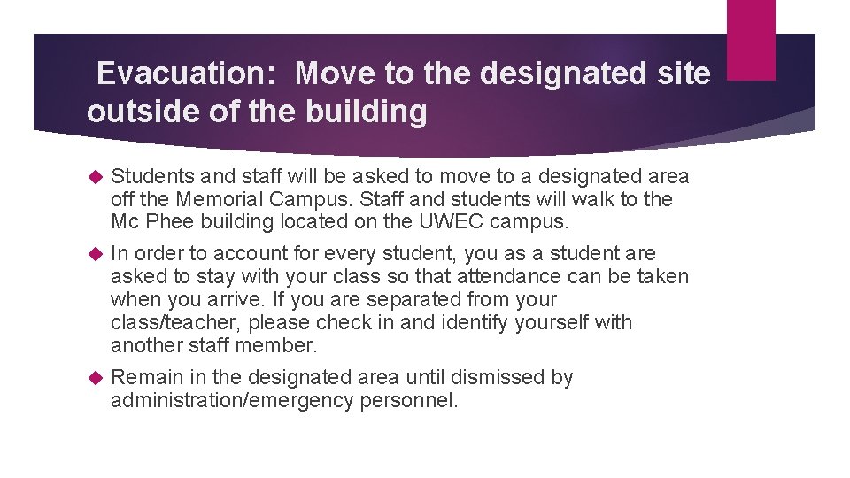  Evacuation: Move to the designated site outside of the building Students and staff